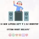 10 Min Lovers Gift Vol-3 Dj Nonstop