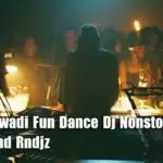 2020 Kawadi Fun Dance Dj Nonstop