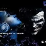 2020 Lovely EDM Mashup Gift For Lovers Mix