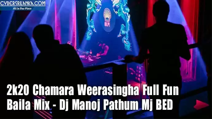 2k20 Chamara Weerasingha Full Fun Baila Mix