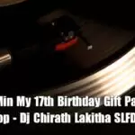 2020 10Min My 17th Birthday Gift Pack Dj Nonstop