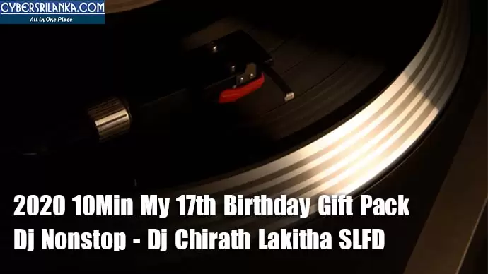 2020 10Min My 17th Birthday Gift Pack Dj Nonstop