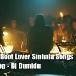 2020 Hit Boot Lover Sinhala Songs Dj Nonstop
