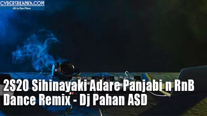 2S20 Sihinayaki Adare Panjabi n RnB Dance Remix