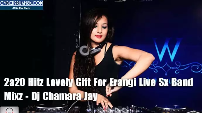 2a20 Hitz Lovely Gift For Erangi Live Sx Band Mixz