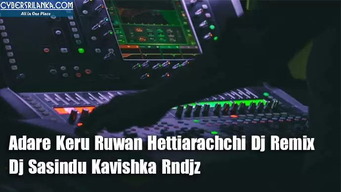 Adare Keru Ruwan Hettiarachchi Dj Remix
