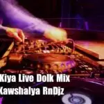 Doi Kiya Kiya Live Dolk Mix