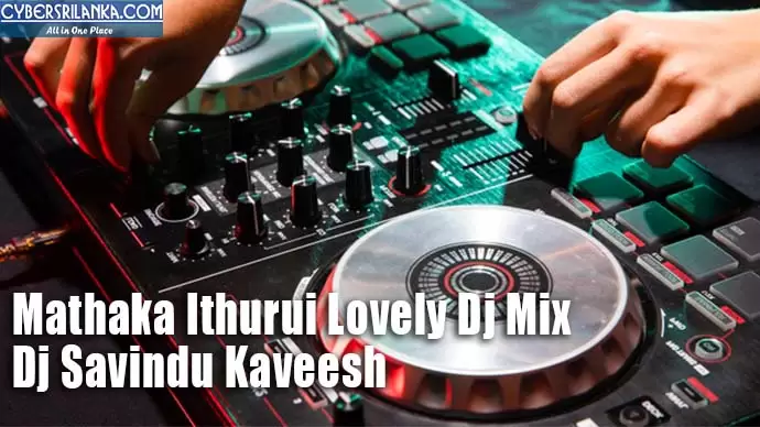 Mathaka Ithurui Lovely Dj Mix
