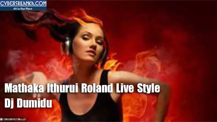 Mathaka Ithurui Roland Live Style