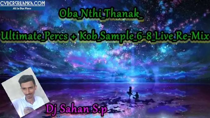 Oba Nthi Thanak Ultimate Percs 6-8 Live ReMix