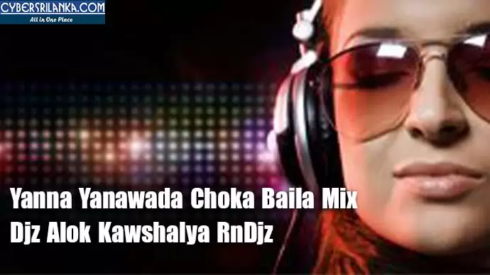 Yanna Yanawada Choka Baila Mix