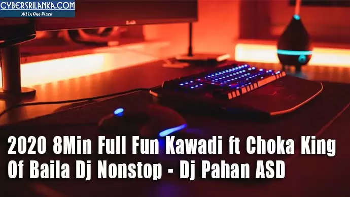 2020 8Min Full Fun Kawadi ft Choka King Of Baila Dj Nonstop