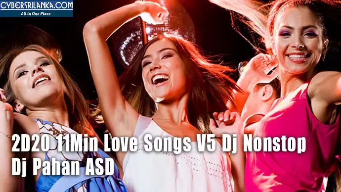 2D20 11Min Love Songs V5 Dj Nonstop