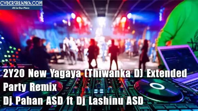 2Y20 New Yagaya (Thiwanka D) Extended Party Remix