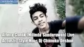 Athma Ganak (Milinda Sandaruwan) Live Acoustic Style Mix