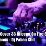 Mashup Cover 33 Dileepa On Fire SPD Lovely Remix