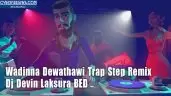Wadinna Dewathawi Trap Step Remix