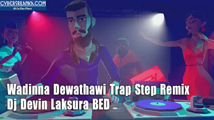 Wadinna Dewathawi Trap Step Remix