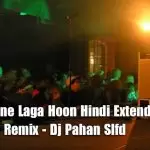 2020 Jeene Laga Hoon Hindi Extended House n Hiphop Remix