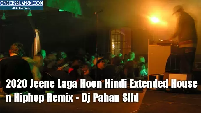 2020 Jeene Laga Hoon Hindi Extended House n Hiphop Remix