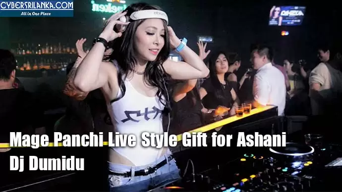 Mage Panchi Live Style Gift for Ashani