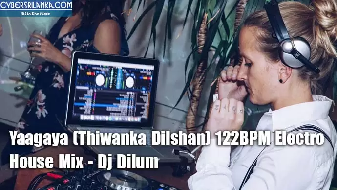 Yaagaya (Thiwanka Dilshan) 122BPM Electro House Mix