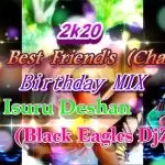 2k20 My Best Friends (Chamod) Birthday Mix