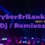 CyberSriLanka Dj Remix
