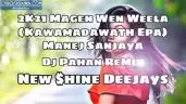 2K21 Magen Wen Weela (Manej Sanjaya) Dj ReMix