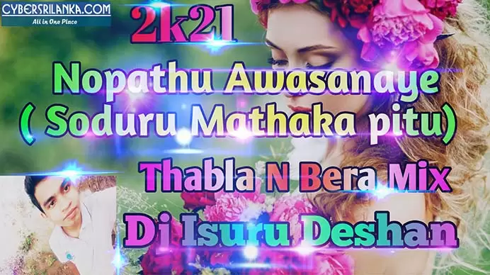 2k21 Nopathu Awasanaye (Soduru Mathaka Pitu) Thabla N Bera Mix - Dj Isuru Deshan