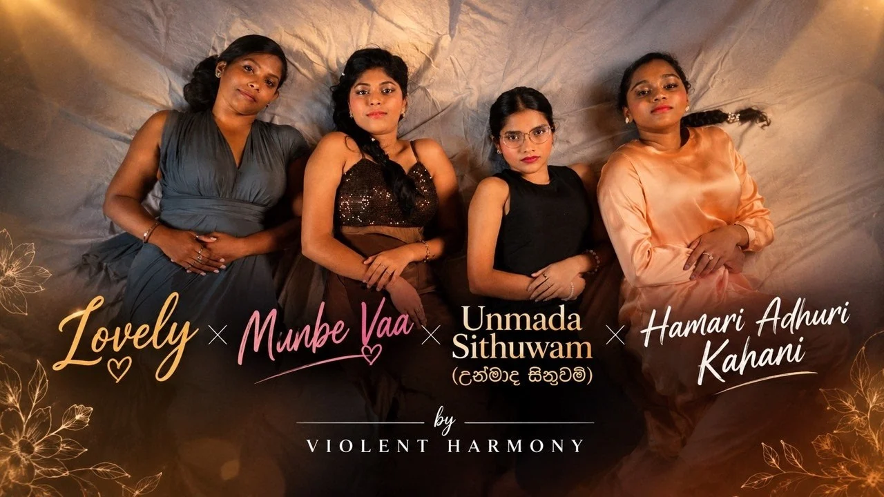 Lovely X Munbe Vaa X Unmada Sithuwam(උන්මාද සිත? - ? Ft. ම් & Hamari Adhuri Kahani By Violent Harmony